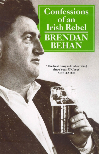 Book cover of Confessions Of An Irish Rebel by Brendan Behan