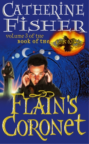 Book cover of Flain's Coronet: Book Of The Crow 3 by Catherine Fisher
