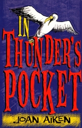 Book cover of In Thunder's Pocket by Joan Aiken