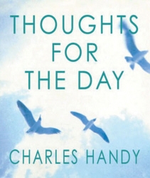 Book cover of Thoughts For The Day by Charles Handy
