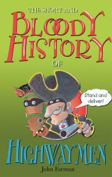 Book cover of The Short And Bloody History Of Highwaymen by John Farman