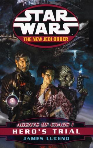 Book cover of Star Wars: The New Jedi Order - Agents Of Chaos Hero's Trial by James Luceno