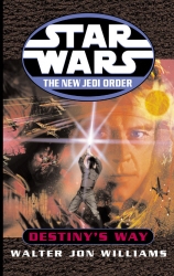 Book cover of Star Wars: The New Jedi Order: Destiny's Way by Walter Jon Williams