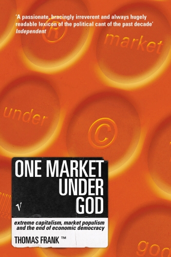 Book cover of One Market Under God by Tom Frank