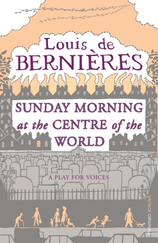 Book cover of Sunday Morning at the Centre of the World by Louis de Bernières