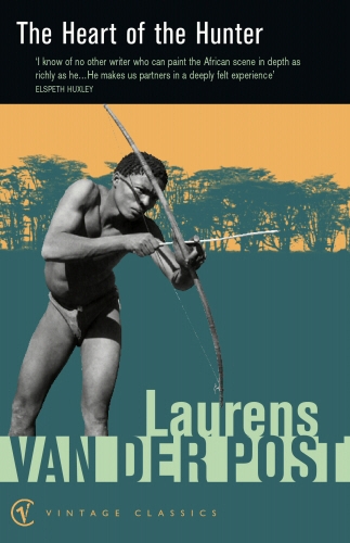 Book cover of The Heart Of The Hunter by Laurens Van Der Post