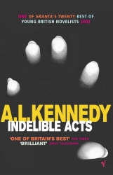Book cover of Indelible Acts by A.L. Kennedy
