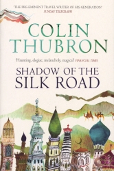 Book cover of Shadow of the Silk Road by Colin Thubron