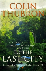 Book cover of To The Last City by Colin Thubron