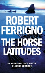 Book cover of Horse Latitudes by Robert Ferrigno