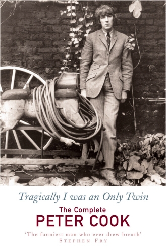Book cover of Tragically I Was an Only Twin by Peter Cook, William Cook