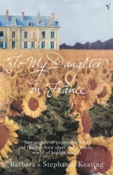 Book cover of To My Daughter In France by Barbara Keating, Stephanie Keating