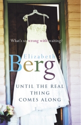 Book cover of Until The Real Thing Comes Along by Berg, Elizabeth Berg