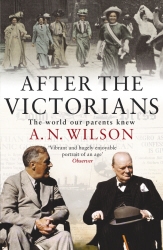 Book cover of After The Victorians by A.N. Wilson