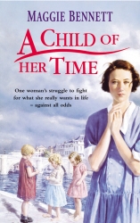 Book cover of A Child Of Her Time by Maggie Bennett