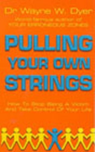 Book cover of Pulling Your Own Strings by Wayne W Dyer