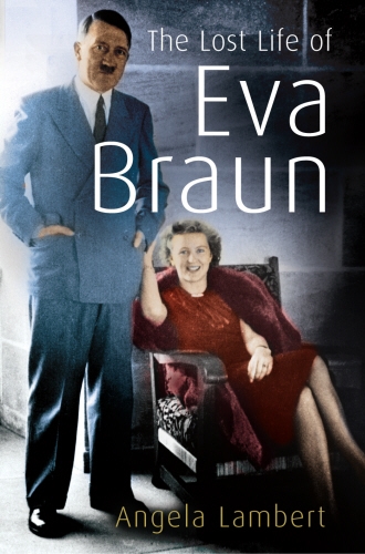 Book cover of The Lost Life of Eva Braun by Angela Lambert
