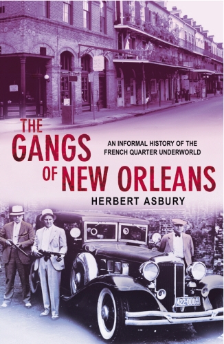 Book cover of The Gangs Of New Orleans by Herbert Asbury