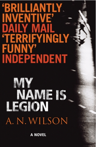 Book cover of My Name Is Legion by A.N. Wilson