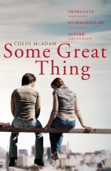 Book cover of Some Great Thing by Colin McAdam