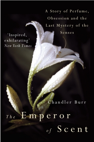 Book cover of The Emperor Of Scent by Chandler Burr