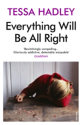 Book cover of Everything Will Be All Right by Tessa Hadley