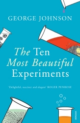 Book cover of The Ten Most Beautiful Experiments by George Johnson