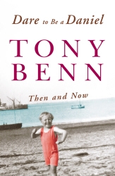 Book cover of Dare To Be A Daniel by Tony Benn