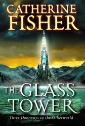 Book cover of The Glass Tower: Three Doors To The Otherworld by Catherine Fisher