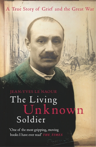Book cover of The Living Unknown Soldier by Jean-Yves Le Naour
