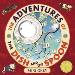 Book cover of The Adventures Of The Dish And The Spoon by Mini Grey