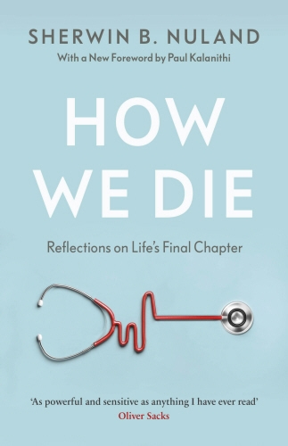 Book cover of How We Die by Sherwin B Nuland