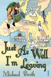 Book cover of Just As Well I'm Leaving by Michael Booth