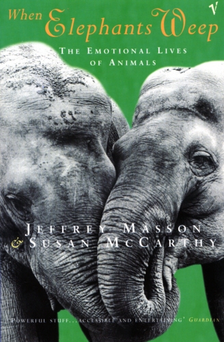Book cover of When Elephants Weep by Jeffrey Masson, Susan McCarthy