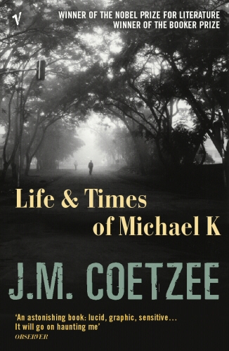 Book cover of Life and Times of Michael K by J M Coetzee