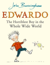 Book cover of Edwardo the Horriblest Boy in the Whole Wide World by John Burningham