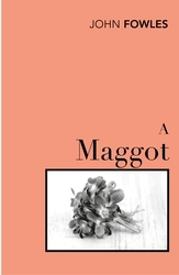 Book cover of A Maggot by John Fowles