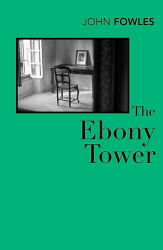 Book cover of The Ebony Tower by John Fowles