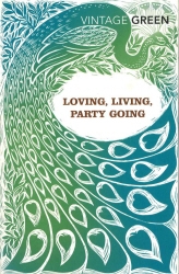 Book cover of Loving, Living, Party Going by Henry Green