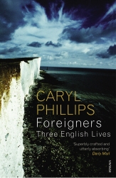 Book cover of Foreigners: Three English Lives by Caryl Phillips