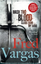 Book cover of Wash This Blood Clean From My Hand by Fred Vargas