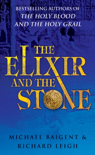 Book cover of The Elixir And The Stone by Richard Leigh, Michael Baigent