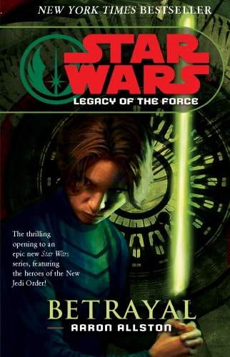 Book cover of Star Wars: Legacy of the Force I - Betrayal by Aaron Allston