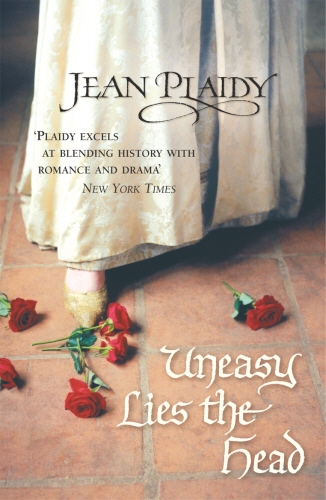 Book cover of #1 - Uneasy Lies the Head by Jean Plaidy