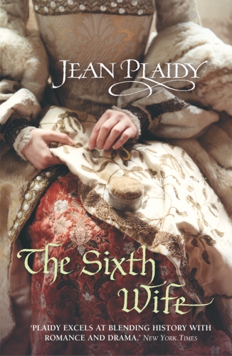 Book cover of #7 - The Sixth Wife by Jean Plaidy
