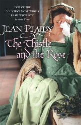 Book cover of The Thistle and the Rose by Jean Plaidy
