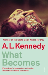 Book cover of What Becomes by A.L. Kennedy