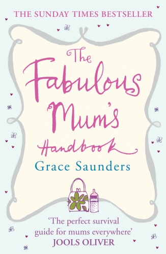 Book cover of The Fabulous Mum's Handbook by Grace Saunders