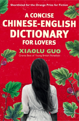 Book cover of A Concise Chinese-English Dictionary for Lovers by Xiaolu Guo