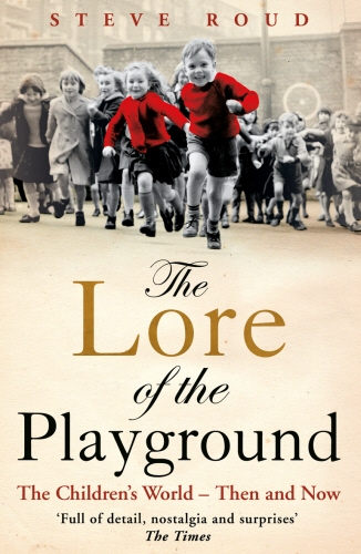 Book cover of The Lore of the Playground by Steve Roud